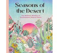 Seasons of the Desert: The Wellness Wisdom of Southwestern Native Plants