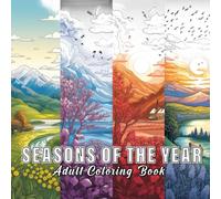 Seasons of the Year: Coloring books for adults with 60 sketches of different seasons.