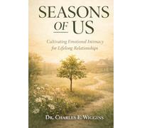Seasons of Us: Cultivating Emotional Intimacy for Lifelong Relationships