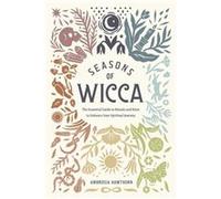 Seasons of Wicca The Essential Guide to Rituals and Rites to Enhance Your Spiritual Journey by Ambrosia Hawthorn Ambrosia Hawthorn (Auteur)