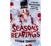 Season's Reapings A Twisted Nutcracker Retelling in Advent Form - Sylvain Johnson - Simon & Schuster - ebook (ePub) - Livre
