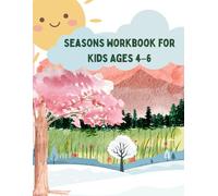 Seasons Workbook for Kids Ages 4-6: A Fun Kindergarten Learning Book with Activities for Summer, Spring, Autumn & Winter