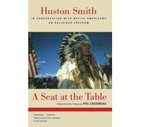 Seat at the Table: Huston Smith in Conversation with Native Americans on Religious Freedom