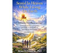 Seated In Heaven While Living On Earth: Living In Two Places At Once