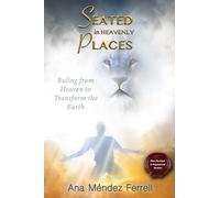 Seated In Heavenly Places: New Revised and Augmented Version