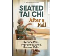 Seated Tai Chi After a Fall: Your Step-by-Step 28-Day Path to Safer Movement and Steadier Balance From the Comfort of a Chair