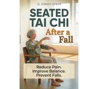 Seated Tai Chi After a Fall: Your Step-by-Step 28-Day Path to Safer Movement and Steadier Balance From the Comfort of a Chair