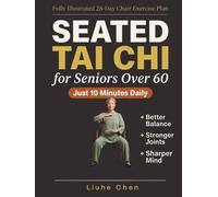 Seated Tai Chi for Seniors Over 60: A Fully Illustrated 28-Day Chair Exercise Plan for Better Balance, Stronger Joints, and Sharper Mind - Just 10 Minutes Daily