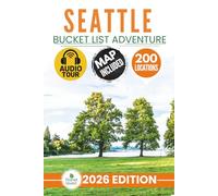Seattle Bucket List: The Insider’s Guide to Explore 200 Epic Seattle Adventures and Uncover Vibrant Cultural Gems for Unforgettable Memories (Includes Map and Audio Guide)