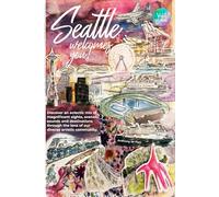 Seattle Welcomes You!: Discover an eclectic mix of magnificent sights, sounds and destinations through the lens of our diverse artistic community