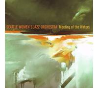 Seattle Womens Jazz Orchestra - Meeting of The Waters [Import]