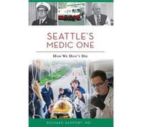 Seattles Medic One How We Dont Die by MD Richard Rapport MD Richard Rapport (Auteur)