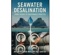 SEAWATER DESALINATION: FROM THEORY TO SUSTAINABLE PRACTICE