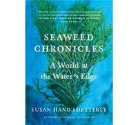 Seaweed Chronicles by Susan Hand Shetterly Susan Hand Shetterly (Auteur)