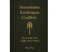 Seaxnēates Eardstapan Cræftbōc: Wicca-Cræft of the Modern Anglisc-Saxon Hermit