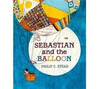 Sebastian and the Balloon by Philip C Stead Philip C Stead (Auteur)