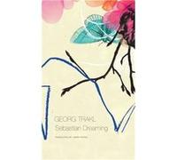 Sebastian Dreaming by Georg Trakl Georg Trakl (Auteur)