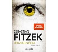 Sebastian Fitze Der Augenjäger: Psychothriller SPIEGEL Bestseller »B (Poche)