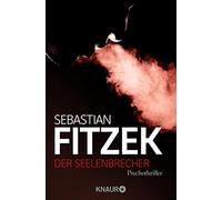 Sebastian Fitze Der Seelenbrecher: Psychothriller Psychologisch wie Di (Poche)