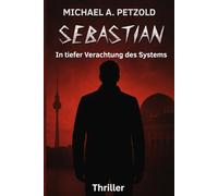 SEBASTIAN - In tiefer Verachtung des Systems