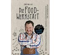 Sebastian Lege Die Foodwerkstatt: 38 Supermarktklassiker und Fastfood-L (Relié)