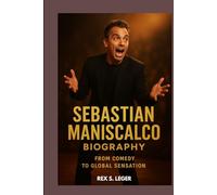 SEBASTIAN MANISCALCO BIOGRAPHY : FROM COMEDY TO GLOBAL SENSATION: THE COMEDIAN WHO MADE ORDINARY LIFE EXTRAORDINARY