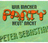 Sebastian,Peter - Wir Machen Party Heut' Nacht [Import]