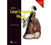 Sebastian Raschka Build a Large Language Model (From Scratch) (Relié)