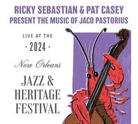 Sebastian, Ricky / Casey, Pat / Pastorius, Jaco - Live at JazzFest 2024