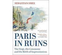Sebastian Smee Paris in Ruins (Poche)