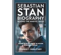 SEBASTIAN STAN BIOGRAPHY: Behind the Marvel Mask-Exploring the Life and Career of the Actor Who Became the Winter Soldier