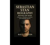 SEBASTIAN STAN BIOGRAPHY: Beyond The Mask - A Journey Of Resilience, Stardom, And Unshakable Identity
