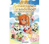 Sébastiane Grandélice et les mystères de la gastronomagie