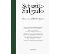 Sebastiao Salgado From My Land to the Planet /anglais