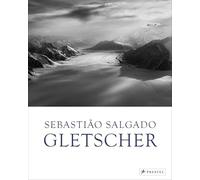 Sebastião Salgado: Gletscher: Edler Bildband mit eindrucksvoller Schwarz-Weiß-Fotografie des bekannten Dokumentarfotografen und Umweltaktivisten; mit einem Essay von Klimaforscherin Elisa Palazzi