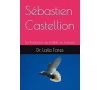 Sébastien Castellion: Sa Traduction de la Bible en Français