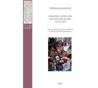 SÉBASTIEN CASTELLION, SA VIE ET SON ŒUVRE (1515-1563): Etude sur les origines du protestantisme