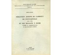 Sébastien Joseph Du Cambout De Pontchâteau (1634-1690) Et Ses Missions À Rome - D'après Sa Correspondance Et Des Documents Inédits