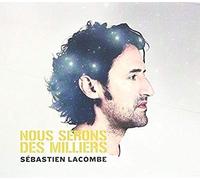 Sébastien Lacombe - Nous Sommes des Milliers [Import]