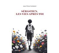 Sébastien, les vies après toi