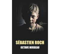 Sébastien Roch d'Octave Mirbeau - Édition Originale et Intégrale avec biographie de l'auteur