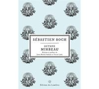 Sébastien Roch - Octave Mirbeau - Des Lumieres Eds - broché - Roman