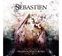 Sebastien - Tears of White Roses [Import]