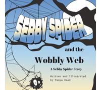 Sebby Spider and the Wobbly Web: A Sebby Spider Story