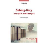 Tony Jagu – Seberg-Gary – Une quête ininterrompue – Essai biographique – L'Harmattan – Broché