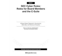 SEC Cyber Rules for Boards and Executives: A Boardroom Briefing Playbook for Materiality, Disclosure, and Cyber Oversight (Book 1 of 4)