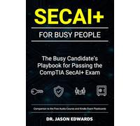 SecAI+ For Busy People: The Busy Candidate’s Playbook for Passing the CompTIA SecAI+ Exam