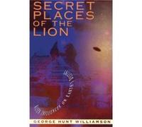 Secert Places of the Lion by George George Hunt Williamson Hunt Williamson George Hunt Williamson (Auteur)