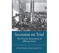 Sécession en procès : La poursuite pour trahison de Jefferson Davis – Cambridge University Press