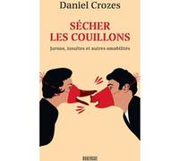 Sécher les couillons: Jurons, insultes et autres amabilités